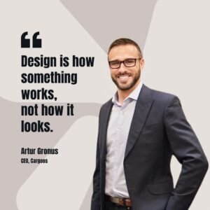 Artur Gronus, CEO of Cargoos, standing and smiling in a suit beside a quote about design thinking in logistics.